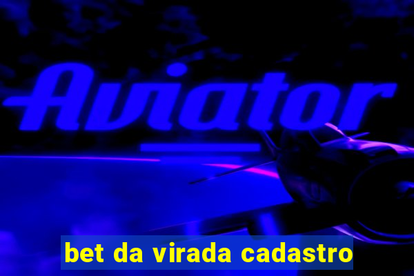 bet da virada cadastro